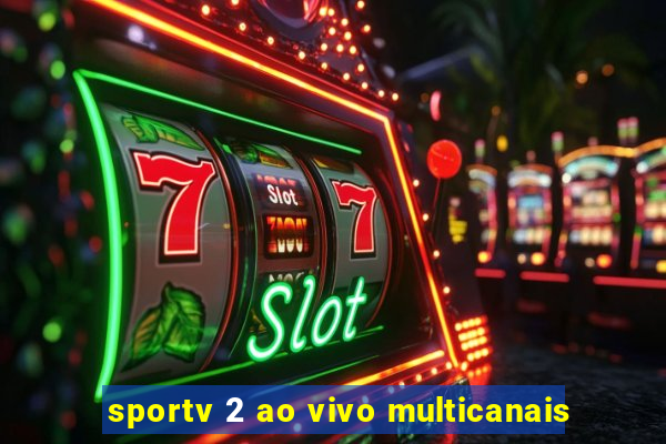 sportv 2 ao vivo multicanais